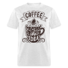 Load image into Gallery viewer, Coffee Always A Good Idea T-Shirt - light heather gray