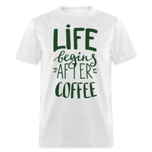 Load image into Gallery viewer, Life Begins After Coffee T-Shirt - light heather gray
