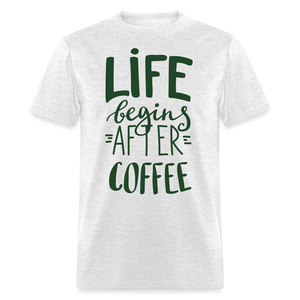 Life Begins After Coffee T-Shirt - light heather gray