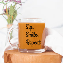 Load image into Gallery viewer, Sip, Smile, Repeat. Glass Mug 10 oz
